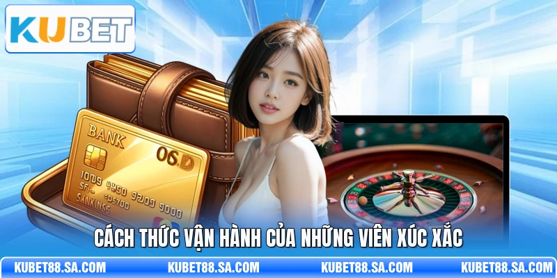 Cách thức vận hành của những viên xúc xắc