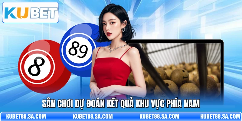 Sân chơi dự đoán kết quả khu vực phía Nam